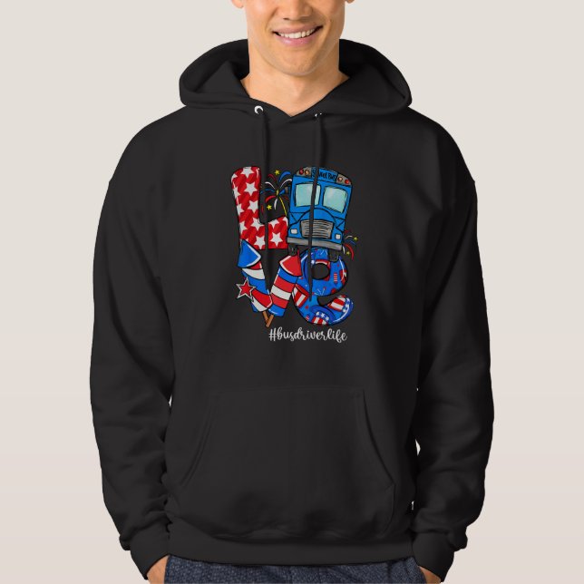LOVE Bus Driver Life American Flag 4th Of July Hoodie (Vorderseite)