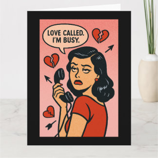 Love Called. I'm Busy: Anti-Valentine Sass Karte