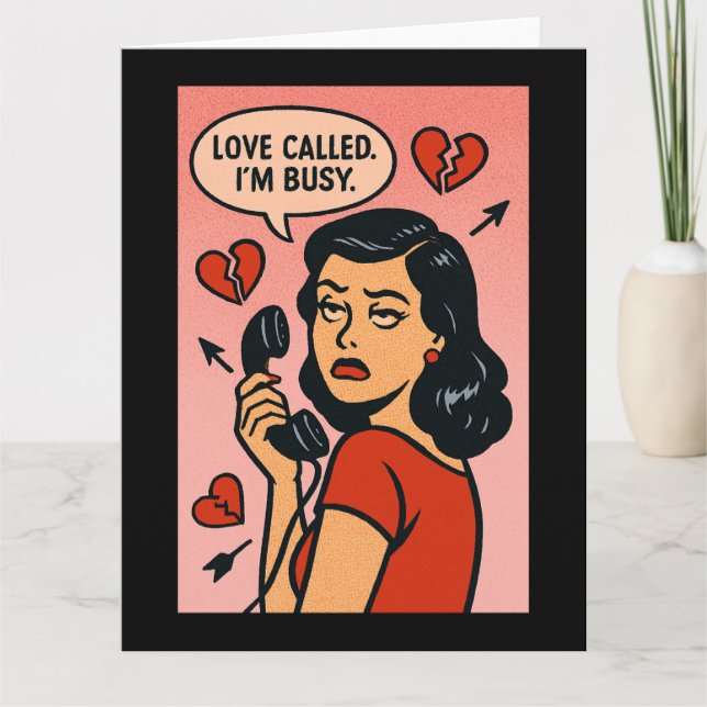 Love Called. I'm Busy: Anti-Valentine Sass Karte (Vorderseite)