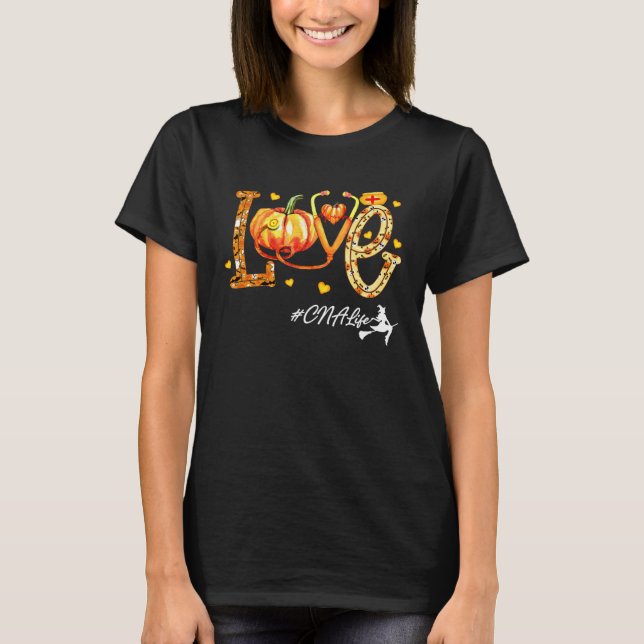 Love CNA Life Pumpkin Fall Autumn Thanksgiving Nur T-Shirt (Vorderseite)