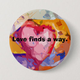 Love finds a way heart inspiration hope loving  button