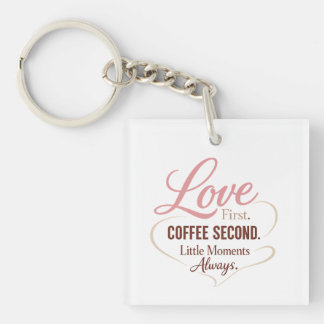 Love First Coffee Second Mom Life Typography Desig Schlüsselanhänger