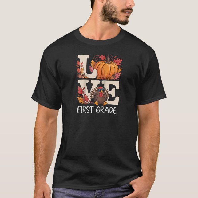 Love First Grade Teacher Turkey Thanksgiving Autum T-Shirt (Vorderseite)
