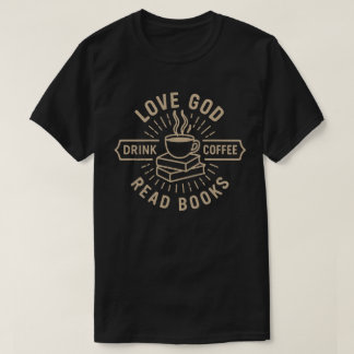 Love God Drink Coffee Read Books | Vintage Christi T-Shirt