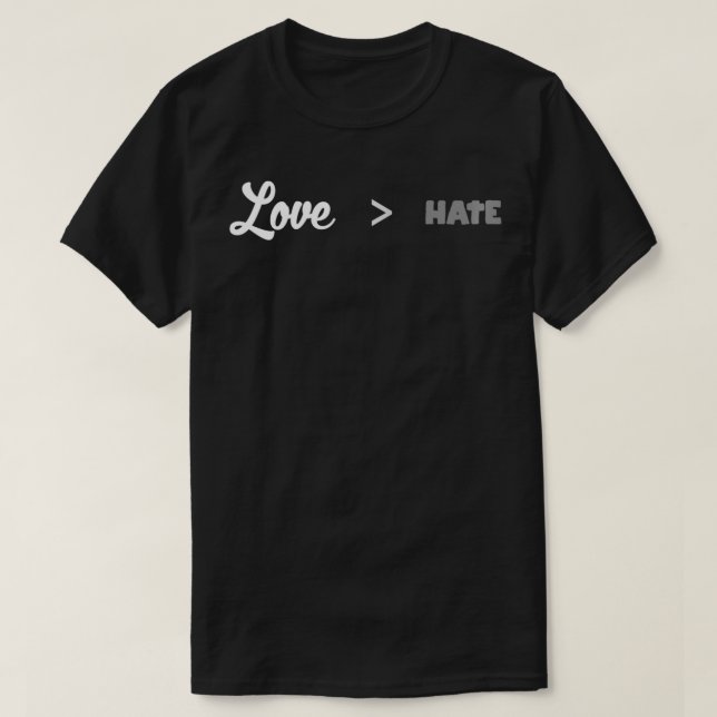 love greater than hate  T-Shirt (Design vorne)