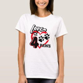 Love Has Four Paws T-Shirt