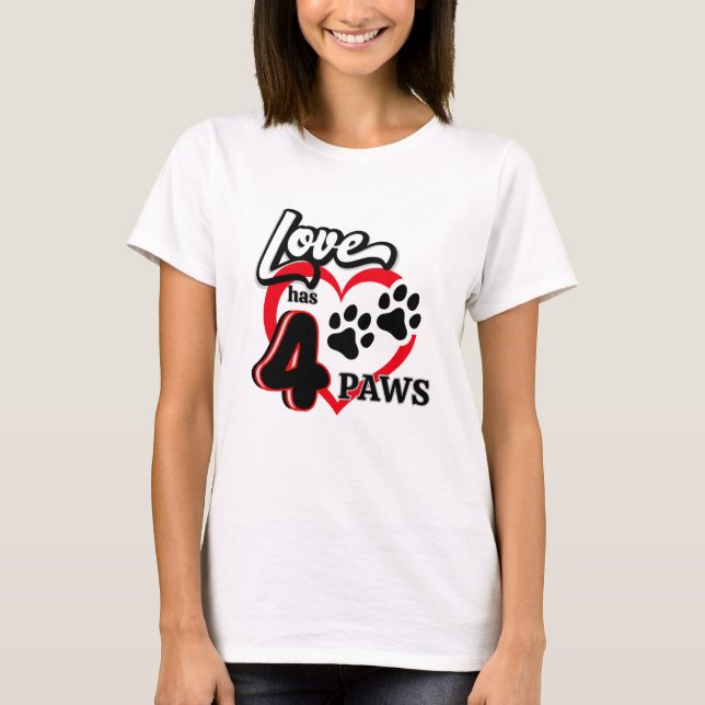 Love Has Four Paws T-Shirt (Vorderseite)