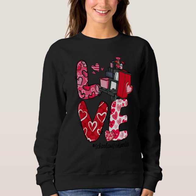 LOVE Heart School Custodian Life Valentine's Day G Sweatshirt (Vorderseite)