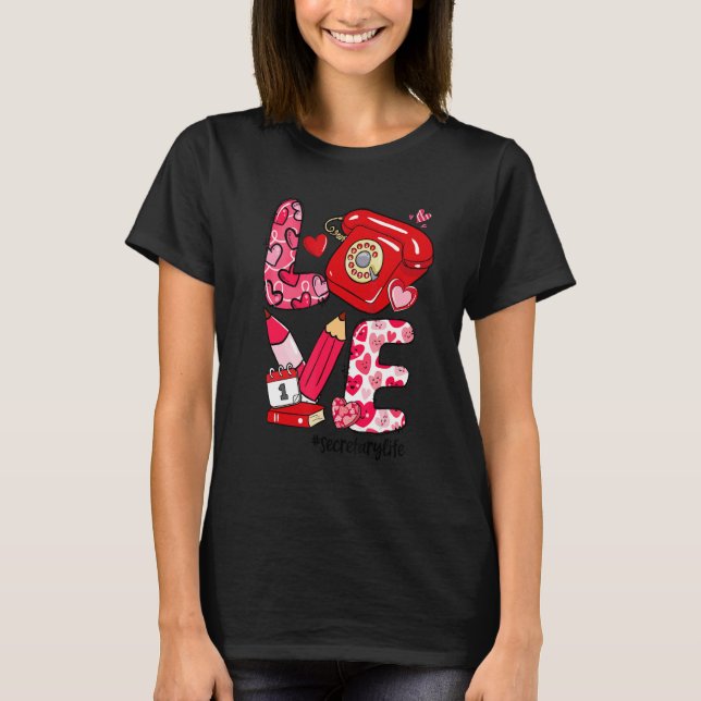 LOVE Heart Secretary Life Valentine's Day Gifts T-Shirt (Vorderseite)