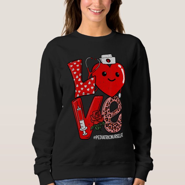 Love Heart Stethoscope Pediatric Nurse Life Valent Sweatshirt (Vorderseite)