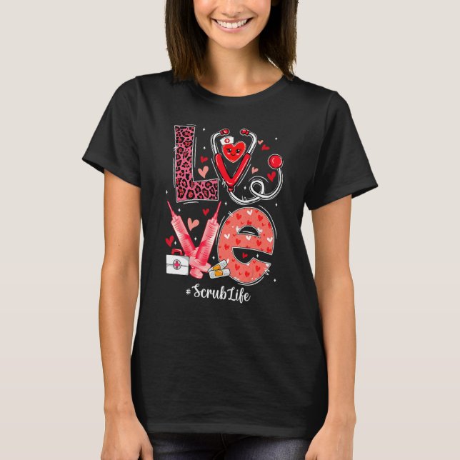 LOVE Heart Stethoscope Scrub Life Nurse Valentines T-Shirt (Vorderseite)
