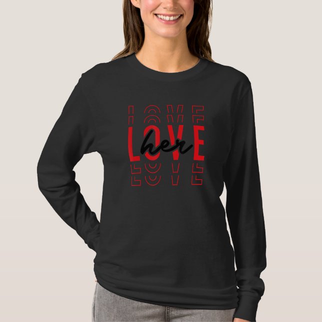 Love Her Love Him Funny Matching Couple Valentines T-Shirt (Vorderseite)