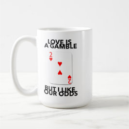 Love Is A Gamble But I Like Our Odds anniversary Kaffeetasse
