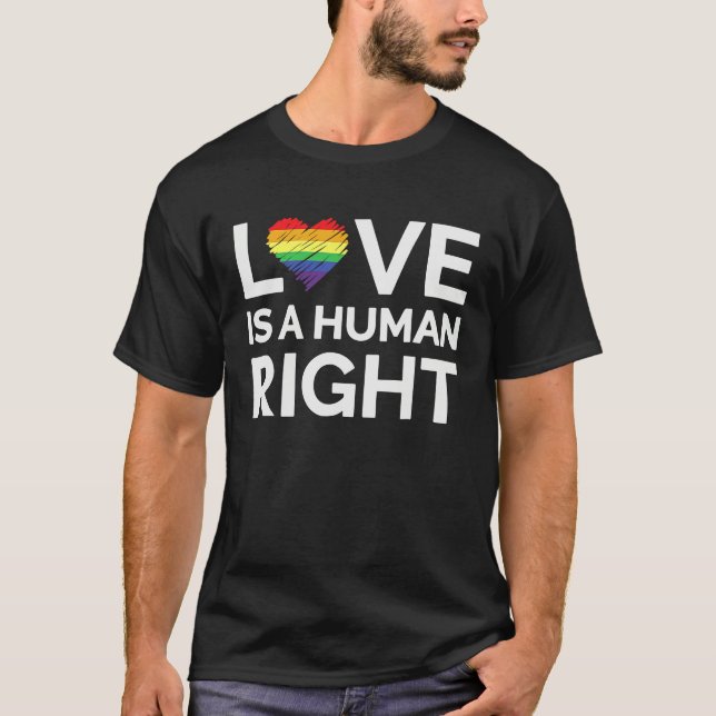 Love Is A Human Right LGBTQ Equality Gay Rights T-Shirt (Vorderseite)
