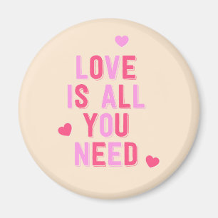 love is all you need -Valentine's day magnet
