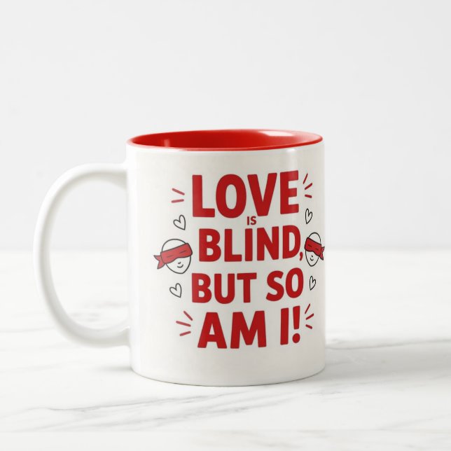 Love is blind but so am I! cheeky Zweifarbige Tasse (Links)
