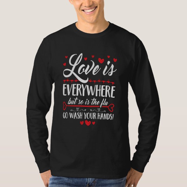 Love Is Everywhere So Is The Flu Wash Your Hands V T-Shirt (Vorderseite)