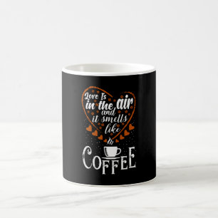 Love is in The Air it Smells like Coffee Kaffeetasse