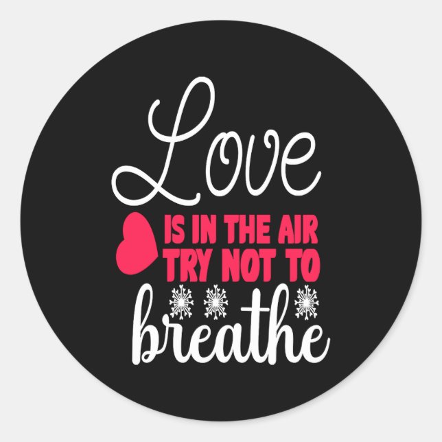Love Is In The Air Try Not To Breathe Anti Valent  Runder Aufkleber (Vorderseite)
