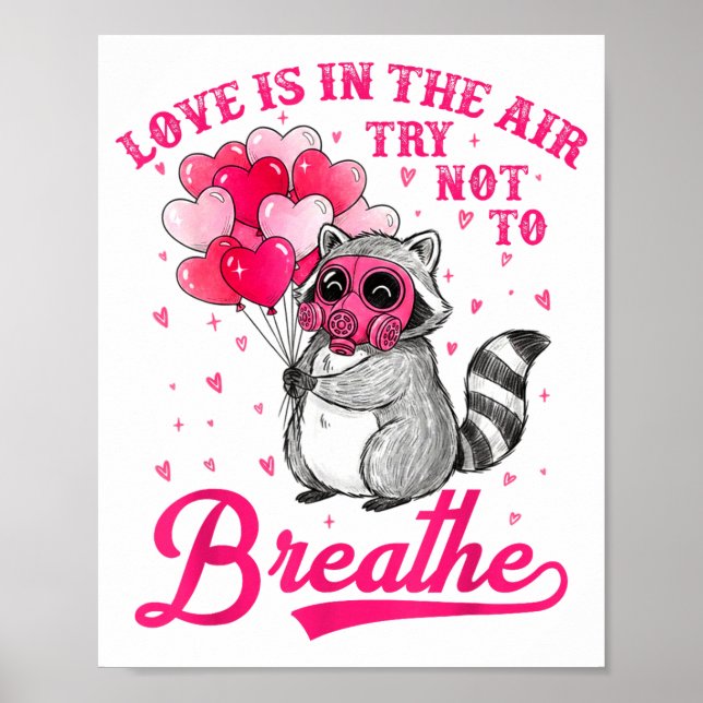 Love Is In The Air Try Not To Breathe Cute Raccoon Poster (Vorne)