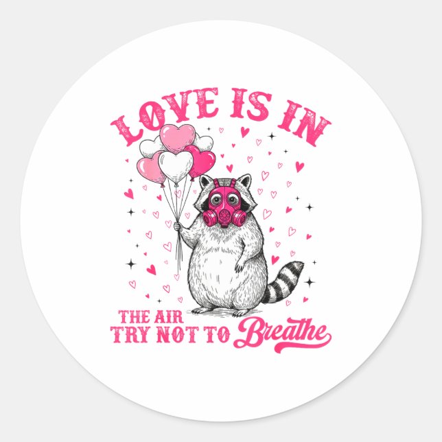 Love Is In The Air Try Not To Breathe Cute Raccoon Runder Aufkleber (Vorderseite)