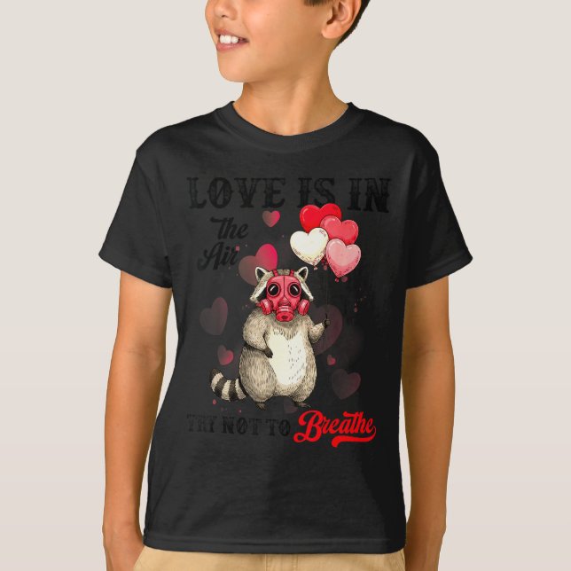 Love Is In The Air Try Not To Breathe Cute Raccoon T-Shirt (Vorderseite)