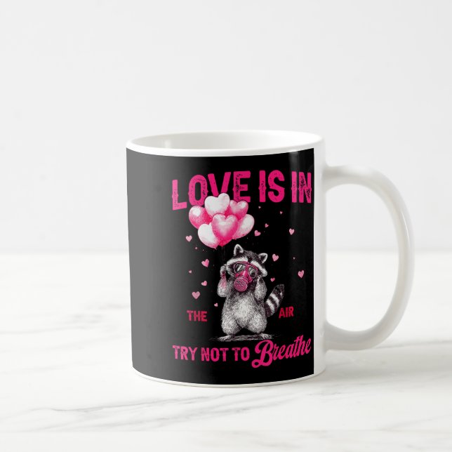 Love Is In The Air Try Not To Breathe Fun Raccoon  Kaffeetasse (Rechts)