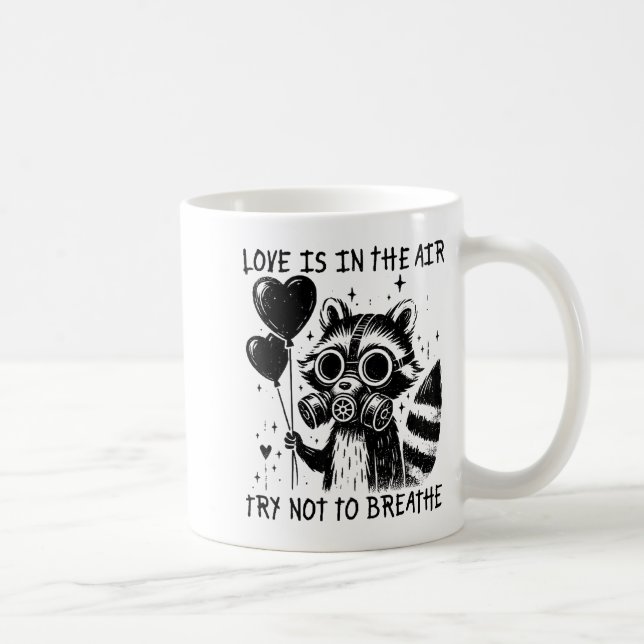 Love Is In The Air Try Not To Breathe Fun Raccoon  Kaffeetasse (Rechts)