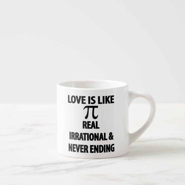 Love is Like Pi Real Irrational and Never Ending Espressotasse (Rechts)