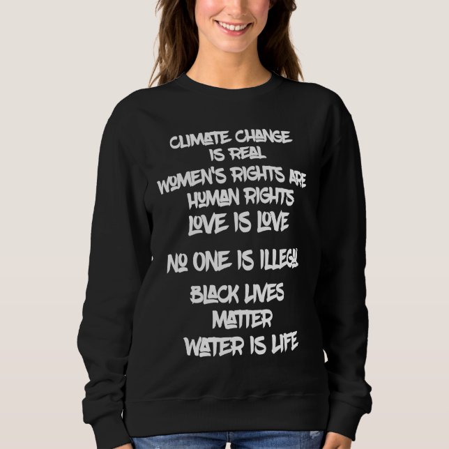 Love Is Love Climate Change Is Real Water Is Life Sweatshirt (Vorderseite)