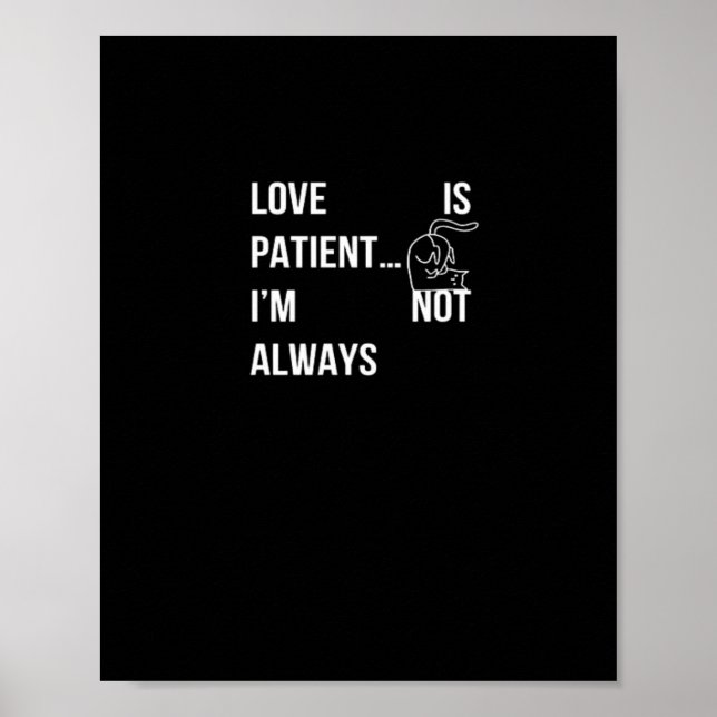 Love Is Patient Im Not Always Funny Christian Humo Poster (Vorne)