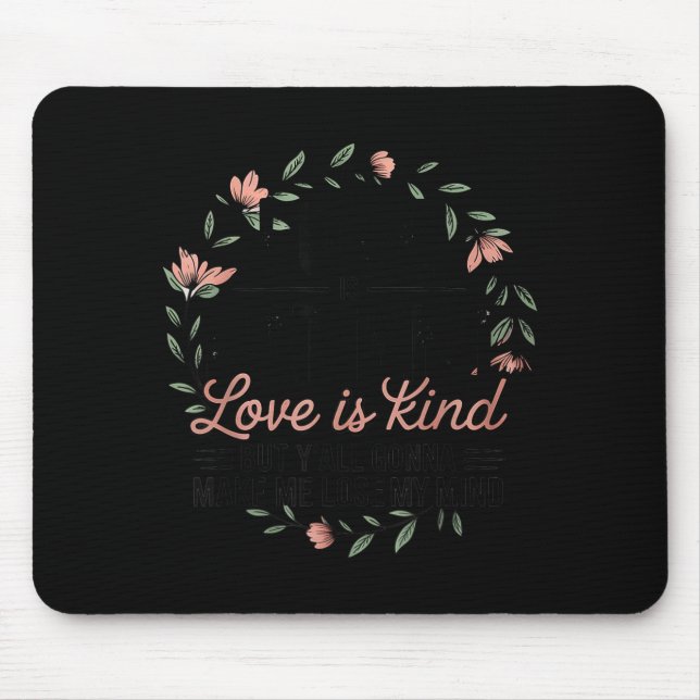Love Is Patient Love Is Kind But Y'all Gonna Make  Mousepad (Vorne)