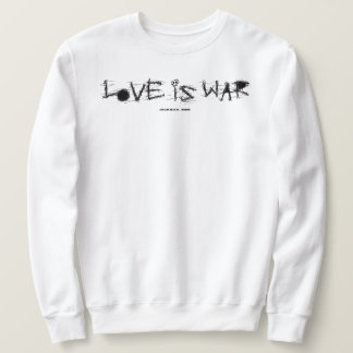 LOVE IS WAR SWEATSHIRT