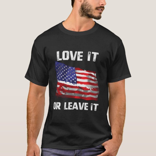 Love It Or Leave It Patriotic American Usa Flag Co T-Shirt (Vorderseite)