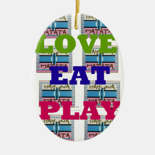 Love Liebe essen Play Hakuna Matata Kenya Schild G Keramik Ornament