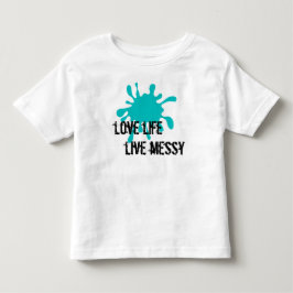 Love Life, Live Messy Aqua Kleinkind T-shirt