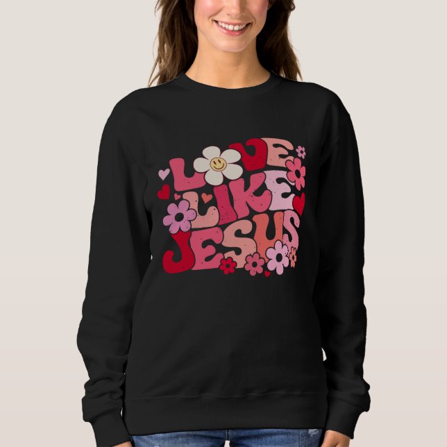 Love Like Jesus Christian Bible Verse Trendy Flora Sweatshirt (Vorderseite)