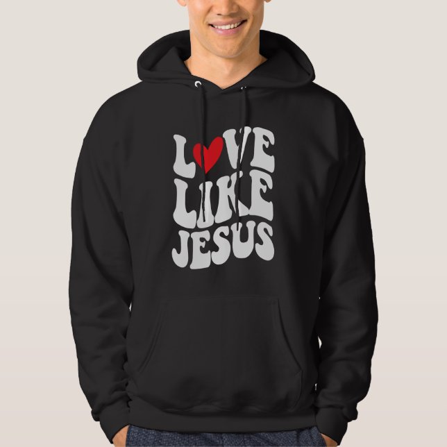 Love Like Jesus  Christian  Faith  God  Religious Hoodie (Vorderseite)