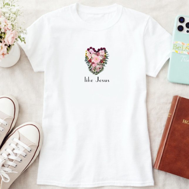 Love Like Jesus Floral Heart Christian T-Shirt (Von Creator hochgeladen)