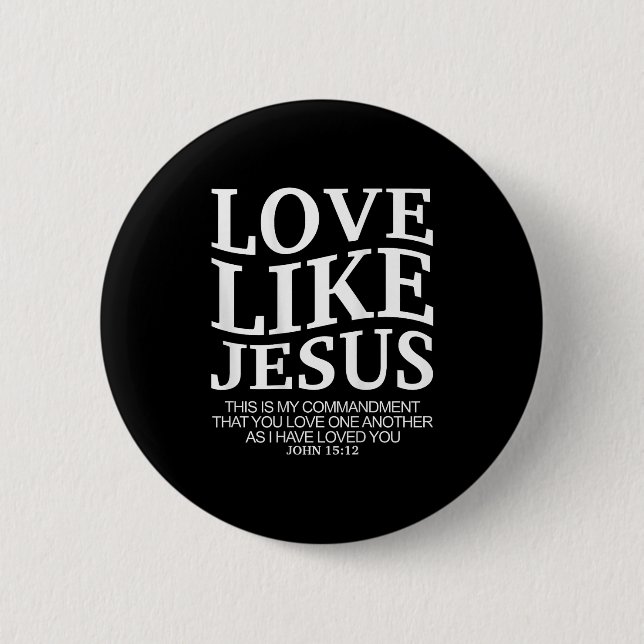 Love Like Jesus John 15 12 Christian Teen Girl Sis Button (Vorderseite)