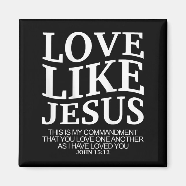 Love Like Jesus John 15 12 Christian Teen Girl Sis Magnet (Vorne)