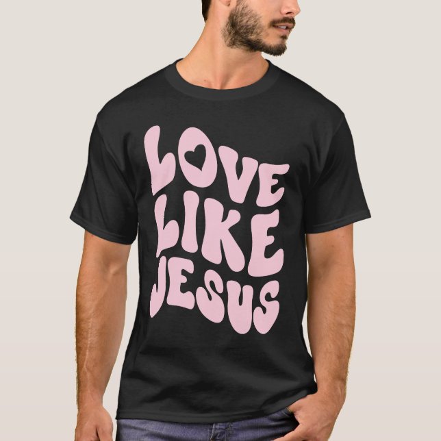 Love Like Jesus Positive Catholic Preppy Retro Chr T-Shirt (Vorderseite)