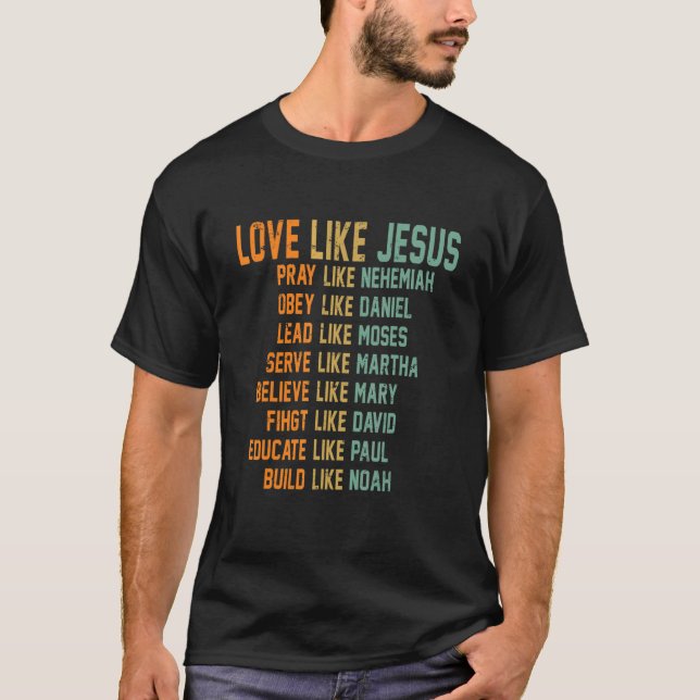 Love Like Jesus Pray Like Nehemiah Obey Like Danie T-Shirt (Vorderseite)