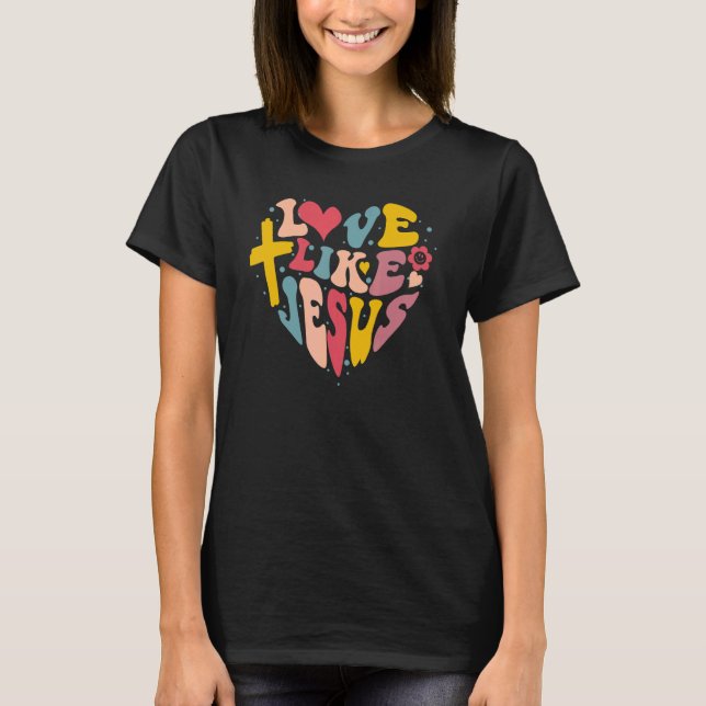 Love Like Jesus Religious God Christian Words On B T-Shirt (Vorderseite)