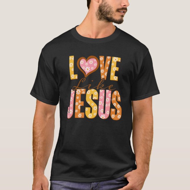 Love Like Jesus Religious God Christian Words On B T-Shirt (Vorderseite)