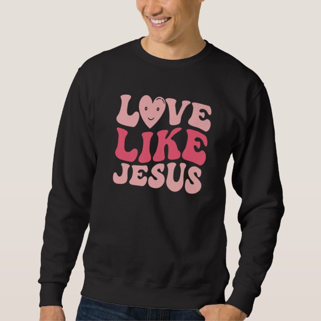 Love Like Jesus Valentines Day Hearts Premium Sweatshirt (Vorderseite)