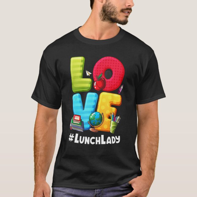 Love Lunch Lady Appreciation Back To School T-Shirt (Vorderseite)