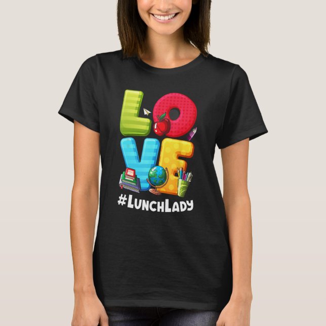 Love Lunch Lady Appreciation Back To School T-Shirt (Vorderseite)