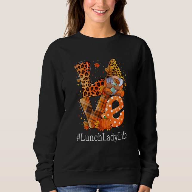 LOVE Lunch Lady Life Gnome Leopard Pumpkin Fall Th Sweatshirt (Vorderseite)