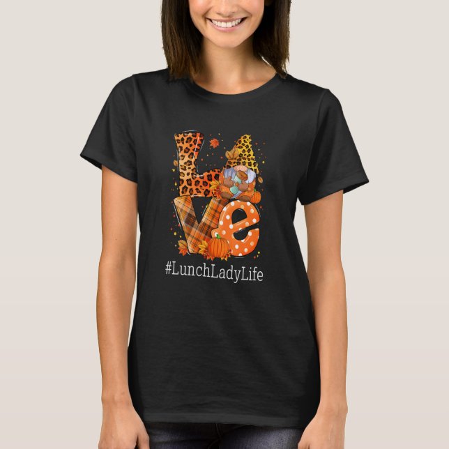LOVE Lunch Lady Life Gnome Leopard Pumpkin Fall Th T-Shirt (Vorderseite)